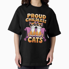 Proud Childless Cat Lady – Funny Pet Lover Design Oversized T-Shirt