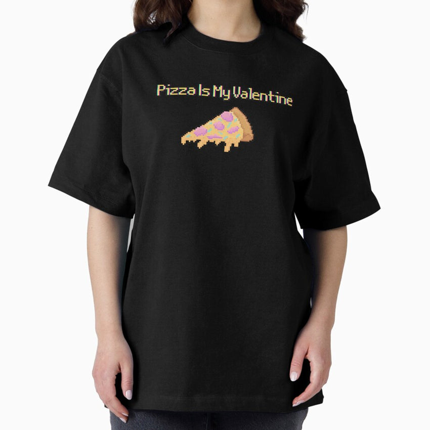 Pizza Is My Valentine Kawaii Retro Pixel Art Oversized T-Shirt