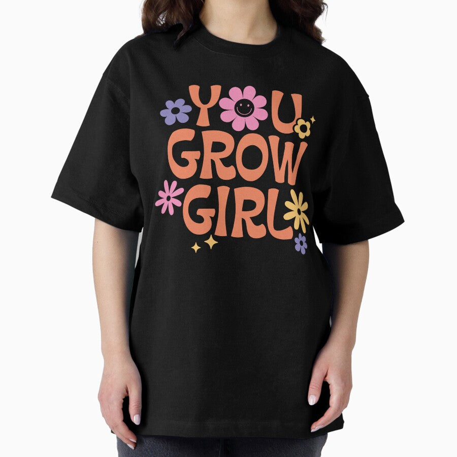 you grow girl pun retro design Oversized T-Shirt