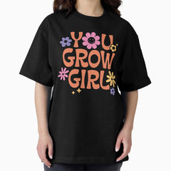 you grow girl pun retro design Oversized T-Shirt