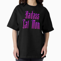 Badass Cat Mom Bold Long Lettering Text Font Oversized T Shirt