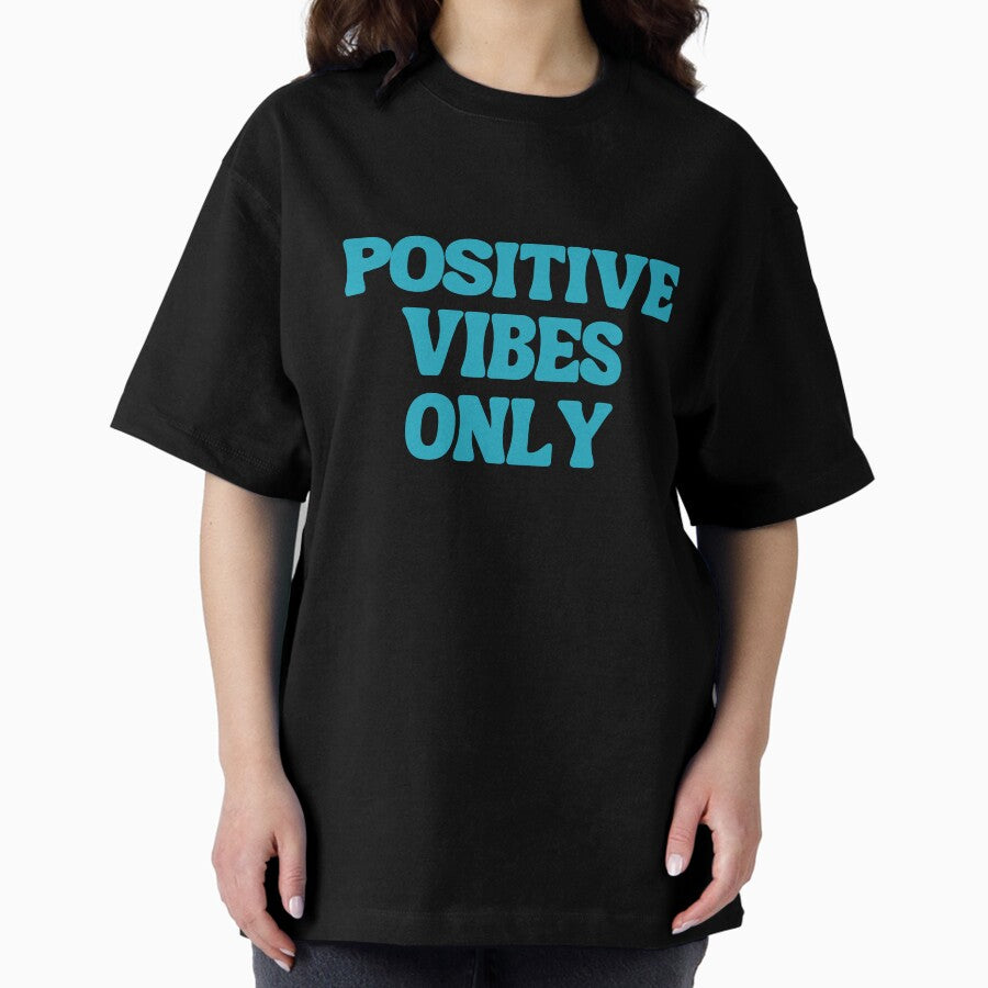 Positive Vibes Only Oversized T-Shirt