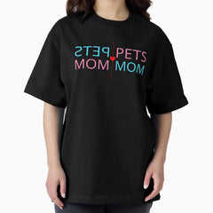 Step mom and Pets mom in mirror image with heart and love. Oversized T-Shirt