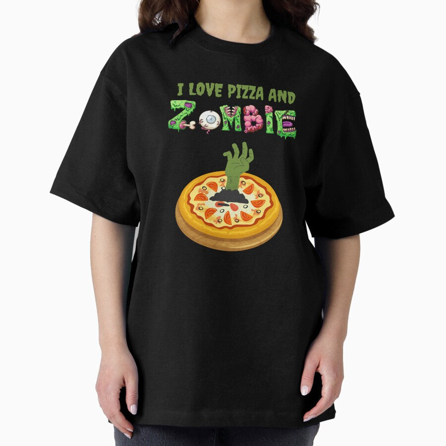 I Love Pizza and Zombies T-Shirt - Funny Pizza and Zombie Lover Tee Oversized T-Shirt