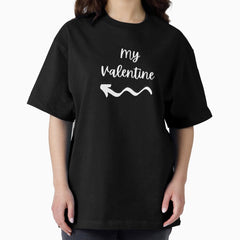 My valentine 2 (couples shirt) Oversized T-Shirt