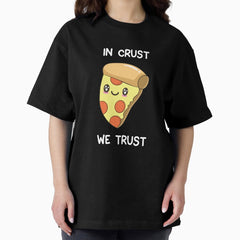 Trust the Pizza Oversized T-Shirt