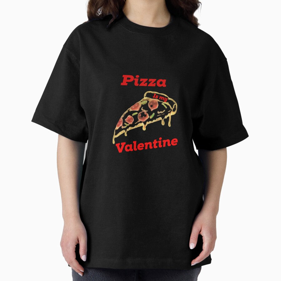 Vintage pizza is my valentine Oversized T-Shirt