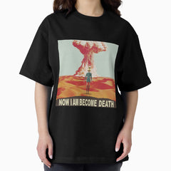 Now I Am Become Death Barbenheimer Oversized T Shirt