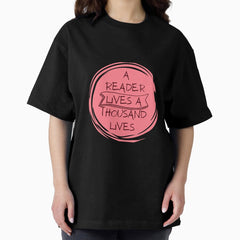 A Reader Lives A Thousand Lives Dark Oversized T Shirt