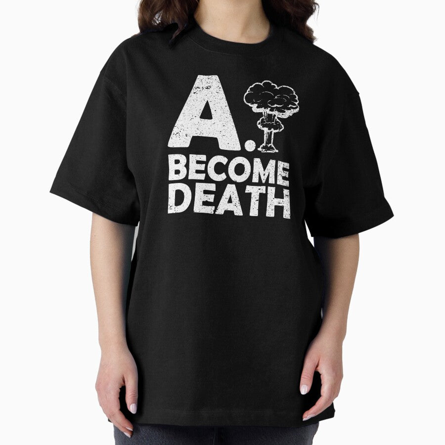 Ai Become Death Oversized T Shirt