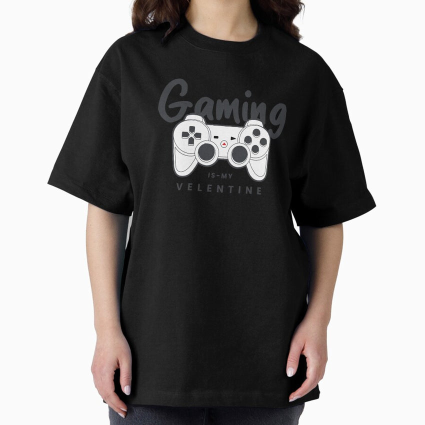 Gaming is my Valentine - Fun Gaming Valentine Oversized T-Shirt