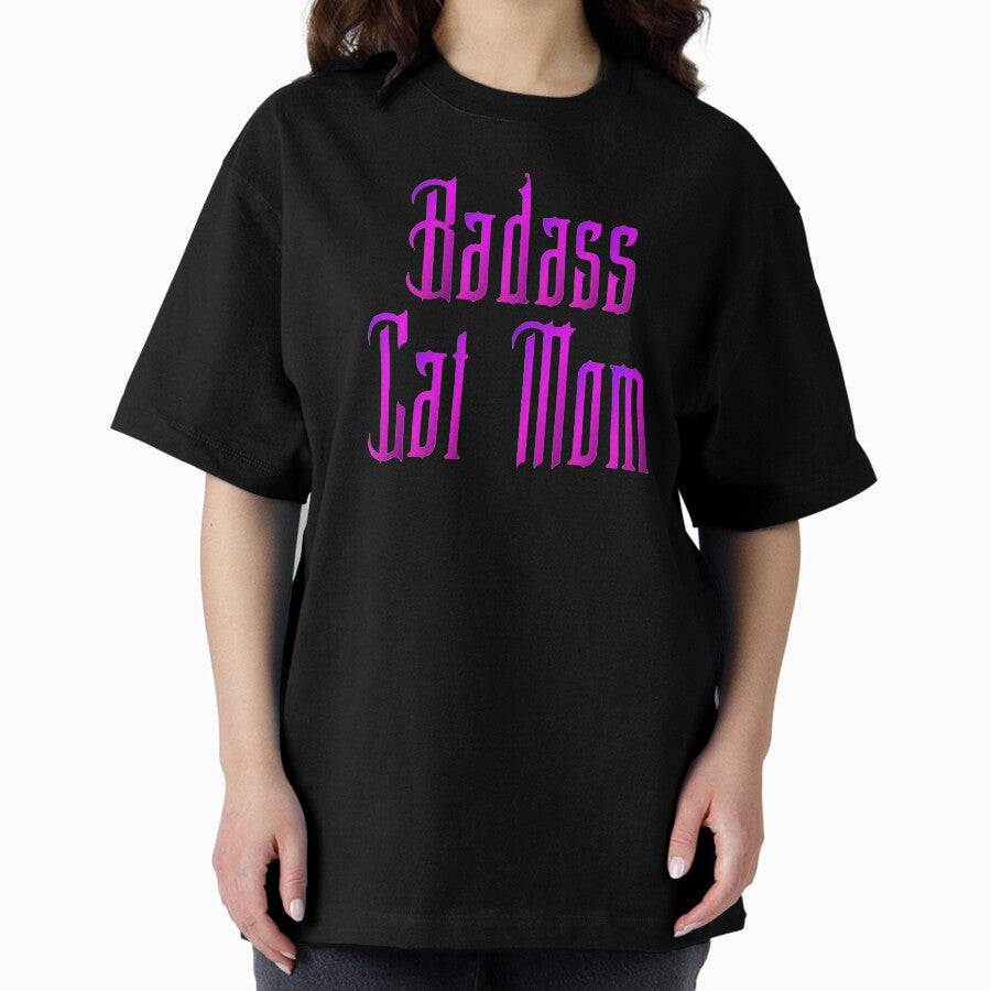 Badass Cat Mom, bold, long, lettering, text, font Oversized T-Shirt