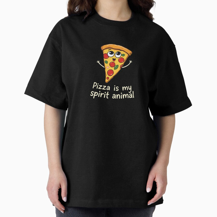 Pizza Is My Spirit Animal Fun Foodie Design for Pizza Lovers Oversized T-Shirt