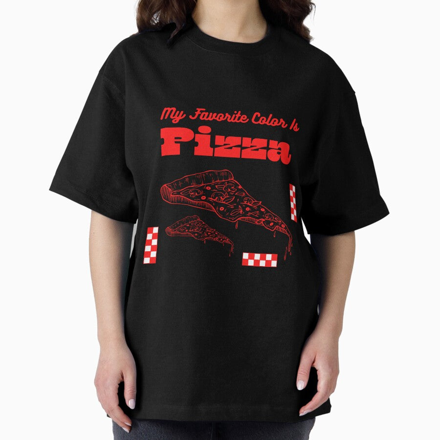 My Favorite Color Is Pizza - Italian Kitchen Lovers Red Oversized T-Shirt
