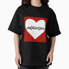 Atlanta, I love you Oversized T-Shirt
