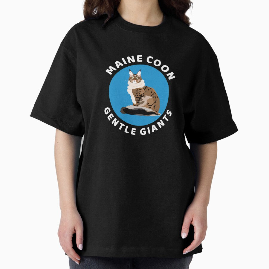 Maine Coon Cat, Gentle Giants, Maine Coon Lover, Maine Coon Mom Oversized T-Shirt