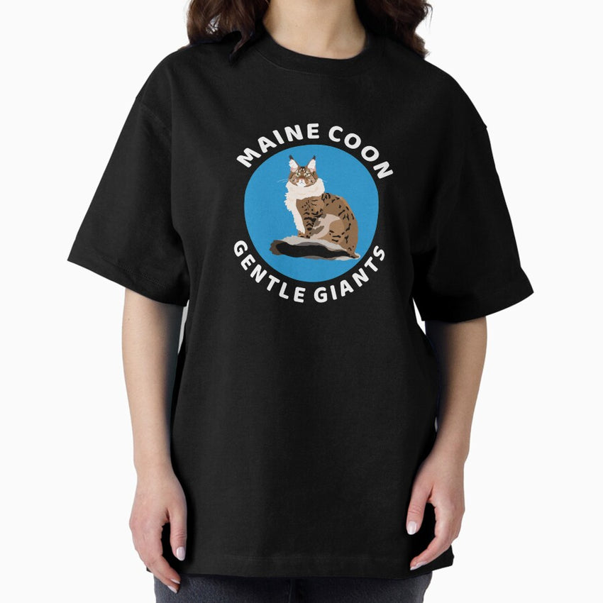Maine Coon Cat, Gentle Giants, Maine Coon Lover, Maine Coon Mom Oversized T-Shirt