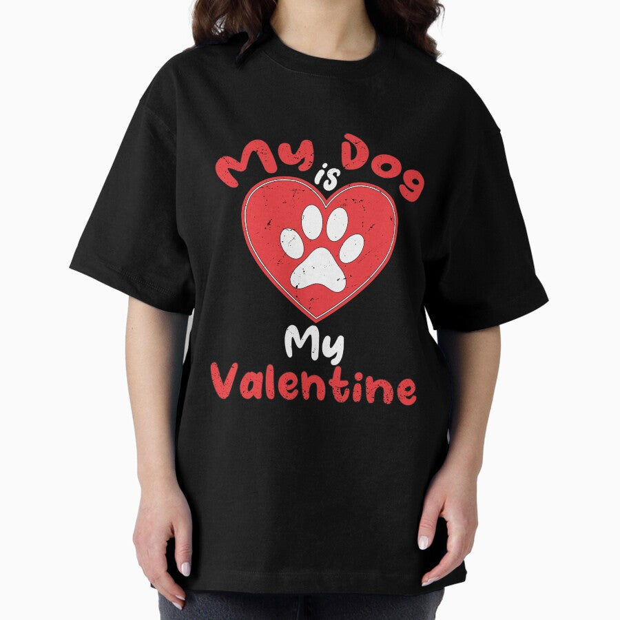 my dog is my valentine, funny dogs lovers, vintage valentine dogs Oversized T-Shirt