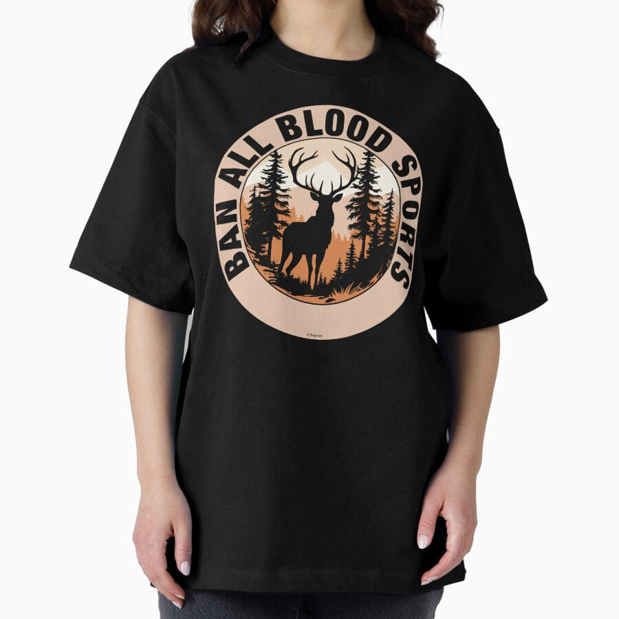 BAN ALL BLOOD SPORTS Oversized T-Shirt