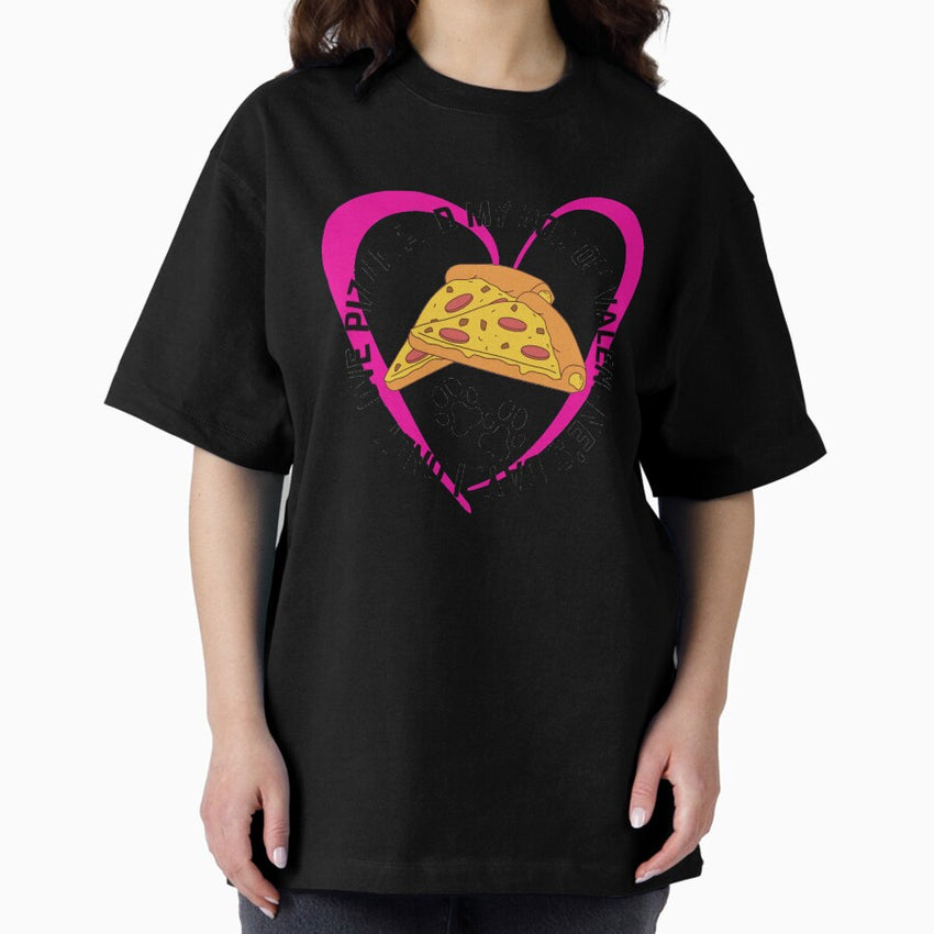 I Only Love Pizza And My Dog On Valentines Day. Oversized T-Shirt