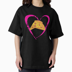 I Only Love Pizza And My Dog On Valentines Day. Oversized T-Shirt