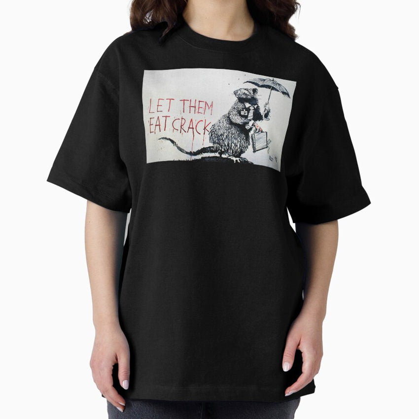 Banksy Eat Crack Quote Rat Oversized T Shirt