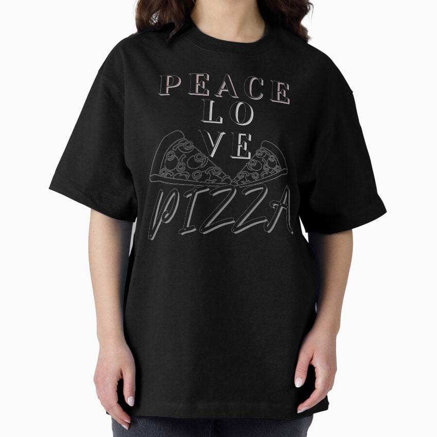 Pizza: Peace and Love!! Oversized T-Shirt