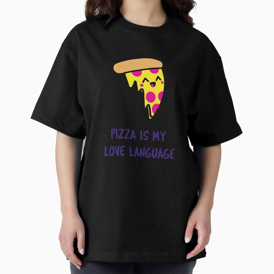 Pizza is my love Oversized T-Shirt