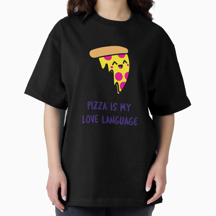 Pizza is my love Oversized T-Shirt