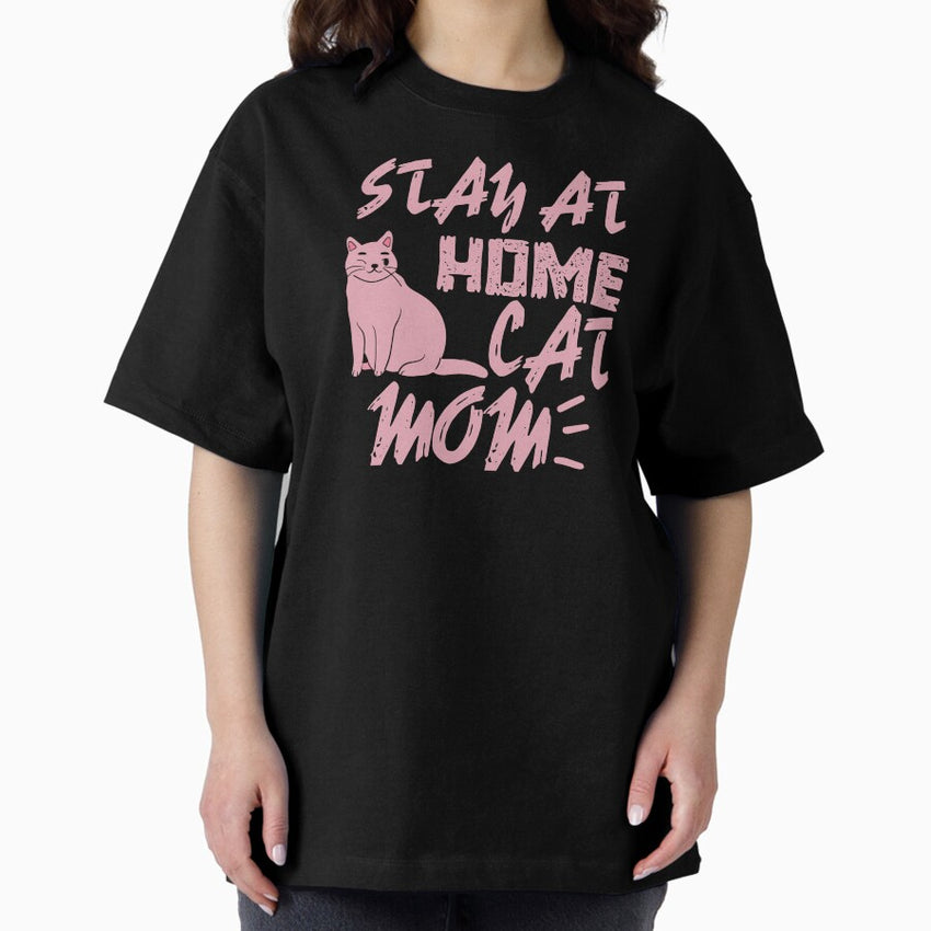 Stay at home cat mom cute funny cat Oversized T-Shirt