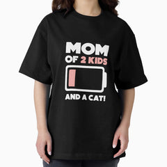 MOM OF TWO KIDS AND A CAT low battery mothers day girls boys Oversized T-Shirt