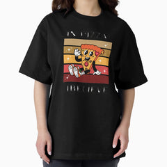 Pizza is yammy for everyone. Oversized T-Shirt