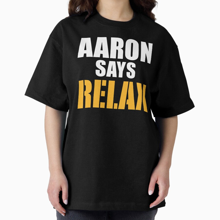 Aaron Says Relax Green Bay Packers Rodgers Friends Mashup Oversized T-Shirt