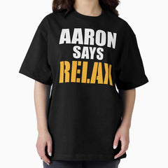 Aaron Says Relax Green Bay Packers Rodgers Friends Mashup Oversized T-Shirt