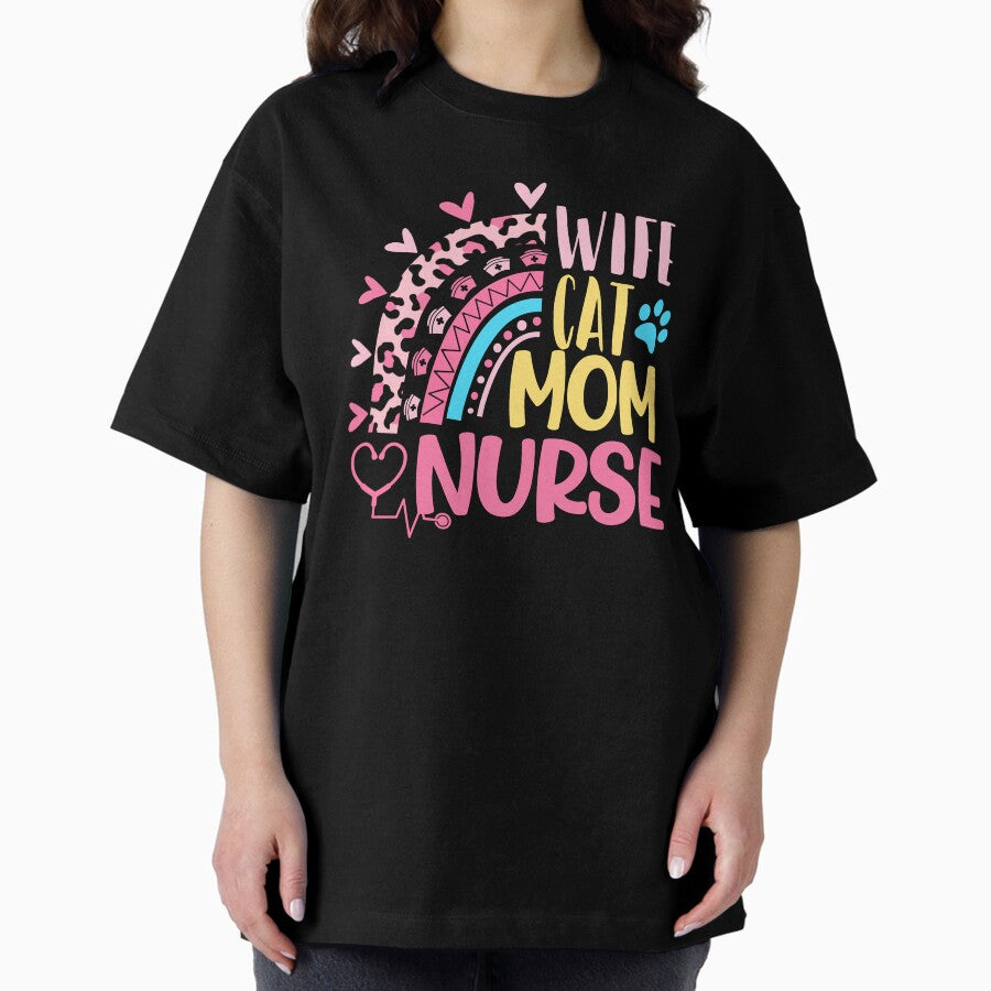 Wife Cat Mom Nurse Mothers Day Nurses Day Leopard Rainbow Oversized T-Shirt