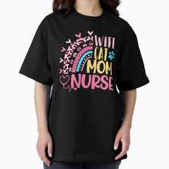 Wife Cat Mom Nurse Mothers Day Nurses Day Leopard Rainbow Oversized T-Shirt