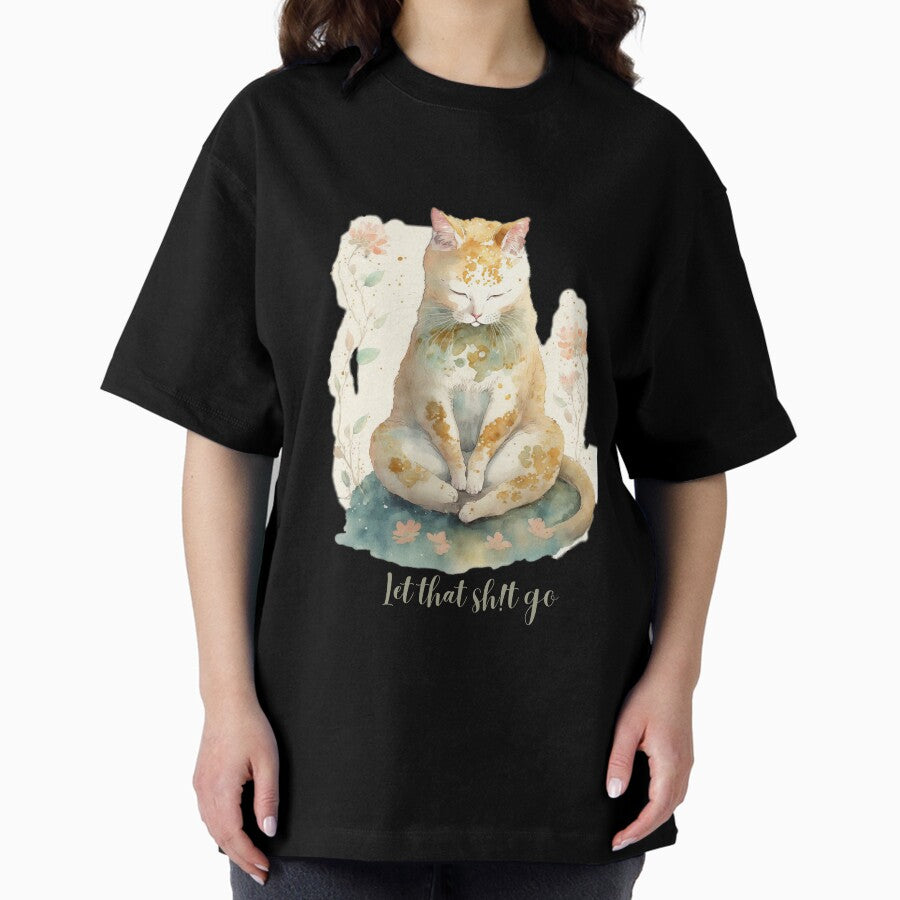 Let that Sh!t go yoga cat 08 Oversized T-Shirt