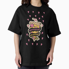 Anti valentine - Pizza is my valentine Oversized T-Shirt