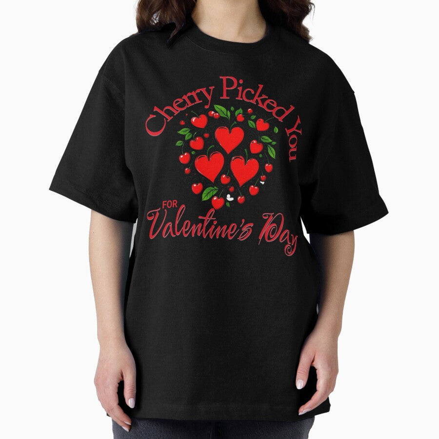 Cherry Picked You For Valentines Day Oversized T Shirt