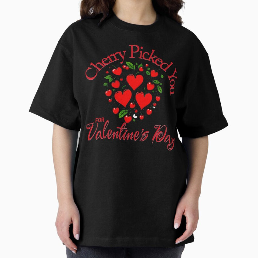 Cherry Picked You For Valentines Day Oversized T Shirt