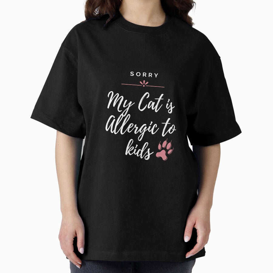 sorry, my cat is allergic to kids Oversized T-Shirt