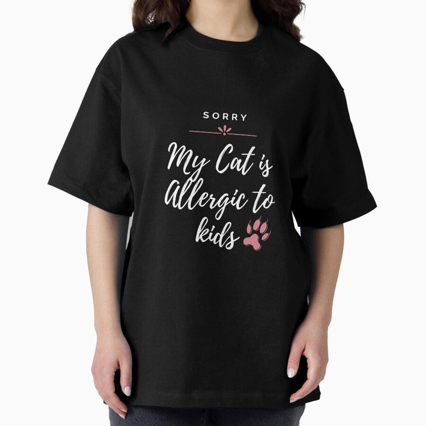 sorry, my cat is allergic to kids Oversized T-Shirt