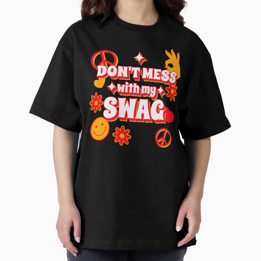Dont Mess With My Swag Oversized T-Shirt