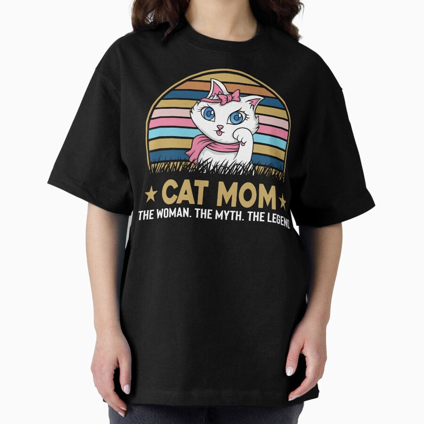 Cat Mom The Woman The Myth The Legend - Best Kitty Cat design Oversized T-Shirt