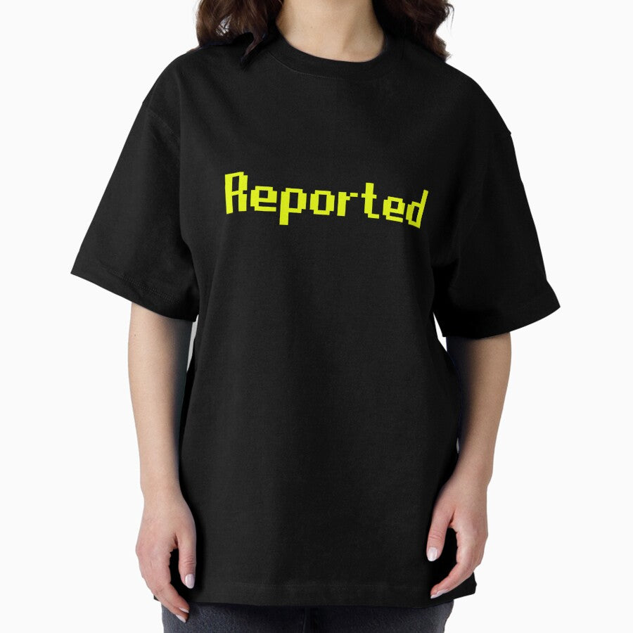 Runescape Osrs Meme Reported Yellow Text Outlined Oversized T Shirt