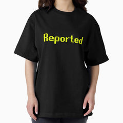 Runescape Osrs Meme Reported Yellow Text Outlined Oversized T Shirt