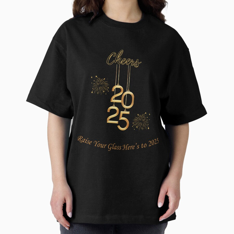 Cheers 2025 Raise Your Glass Heres To 2025 Oversized T Shirt