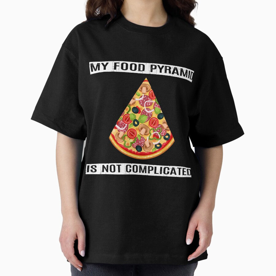 My Food Pyramid Is Not Complicated Oversized T-Shirt