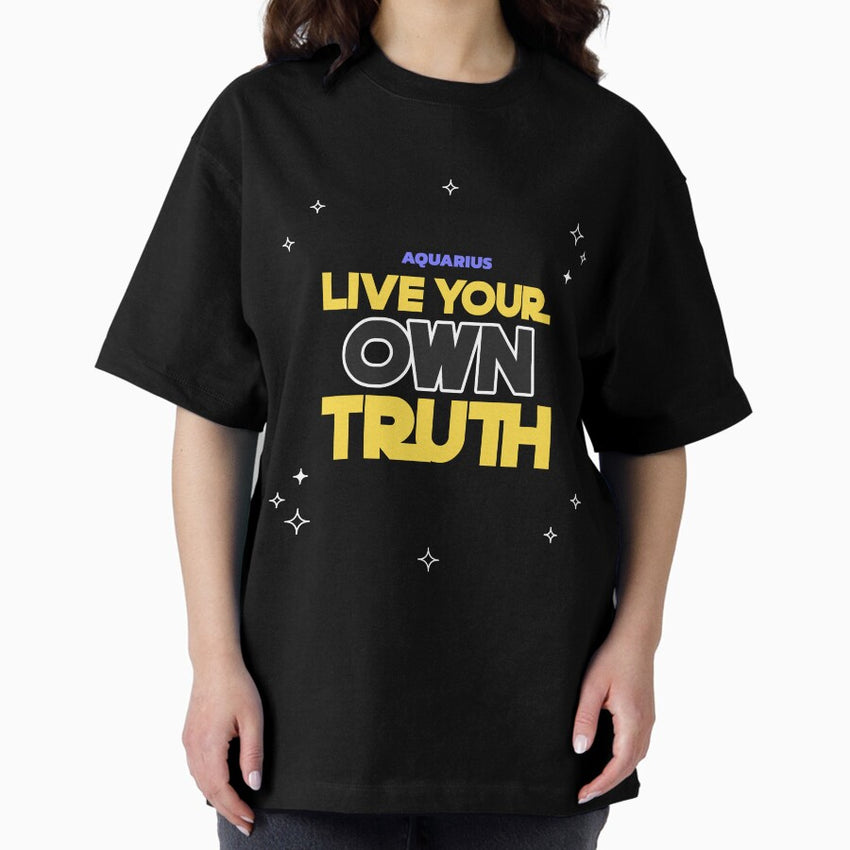Aquarius Live Your Own Truth Oversized T-Shirt