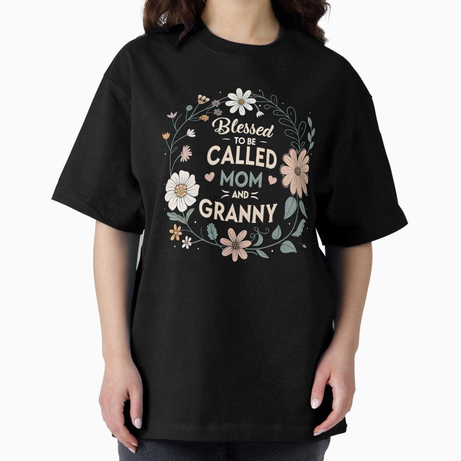 blessed to be called mom and granny Oversized T-Shirt
